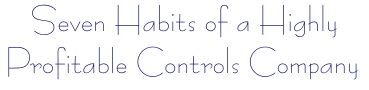 Seven Habits of a Highly Profitable Controls Company