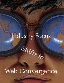Industry Focus Shifts to Web Convergence