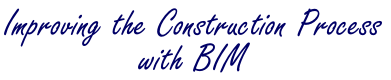 Improving the Construction Process with BIM 