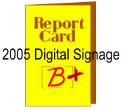2005 Digital Signage Report Card