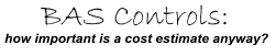 BAS Controls: How important is a cost estimate anyway?