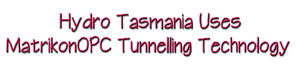 Hydro Tasmania Uses MatrikonOPC Tunnelling Technology