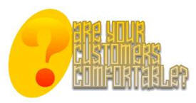 Are Your Customers Comfortable?