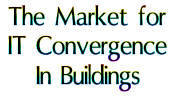 The Market for IT Convergence in Buildings