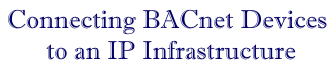 Connecting BACnet devices to an IP infrastructure