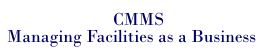CMMS - Managing Facilities as a Business