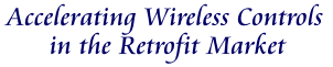 Accelerating Wireless Controls in the Retrofit Market
