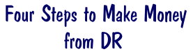 Four steps to make money from DR